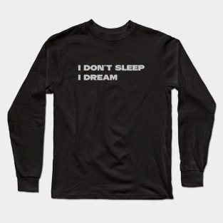 I Don´t Sleep I Dream, silver Long Sleeve T-Shirt